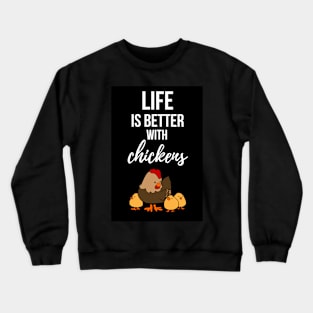 Life Is Better With Chickens Crewneck Sweatshirt